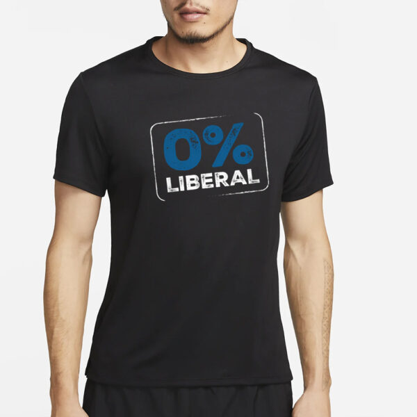 Unleash Your Liberal Pride: 0% Liberal T-Shirt