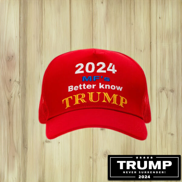 2024 MF'S Better Know Trump Hats