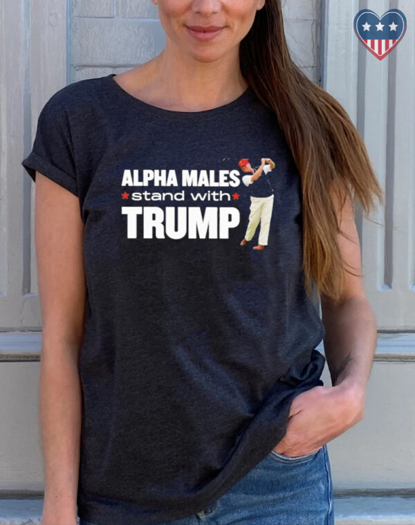 Show Your Support: Alpha Males Stand with Trump T-Shirt