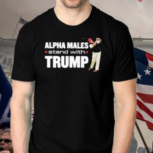 Alpha males stand with trump t shirt
