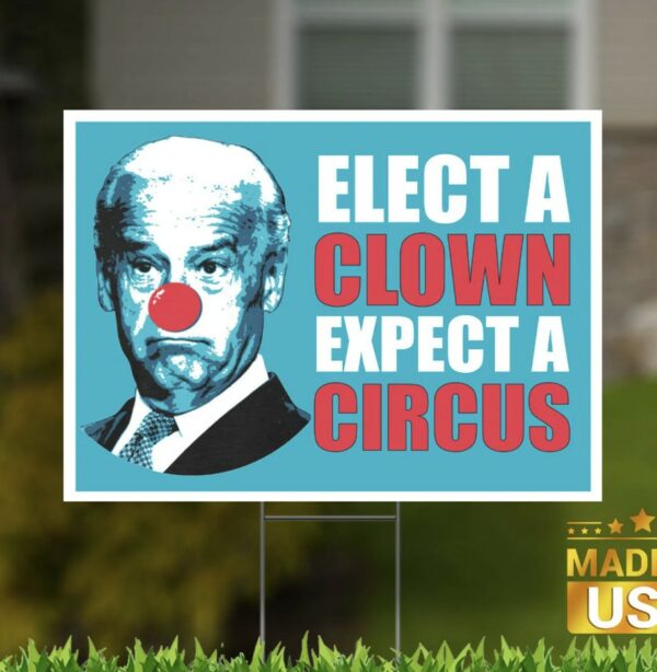 Biden: Elect a Clown, Expect a Circus Yard Sign