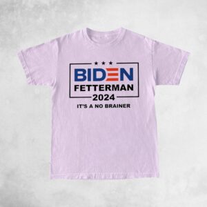 Biden Fetterman 2024 Its A No Brainer Shirts