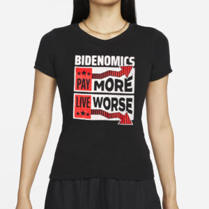 Bidenomics Pay More Live Worse T Shirt1