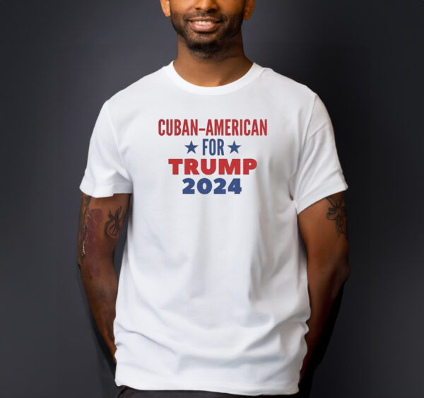 Show Your Cuban-American Pride: Trump 2024 T-Shirt