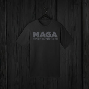 Dark MAGA Never Surrender Black Shirts