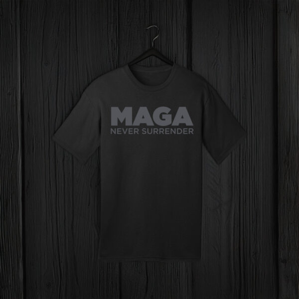 Dark MAGA Never Surrender Black Shirts