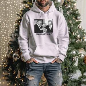 Dems for Trump Hooded Sweatshirt Trump 2024 Shirt