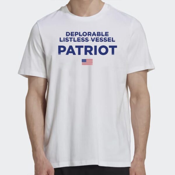 Deplorable Listless Vessel Patriot T-Shirt: Show Your Patriotism with Style