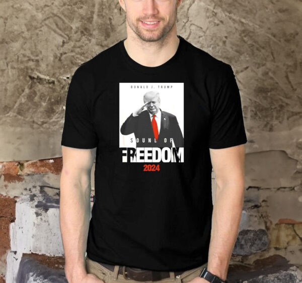 Show Your Patriotism: Donald J Trump Sound of Freedom 2024 T-Shirt - Image 2