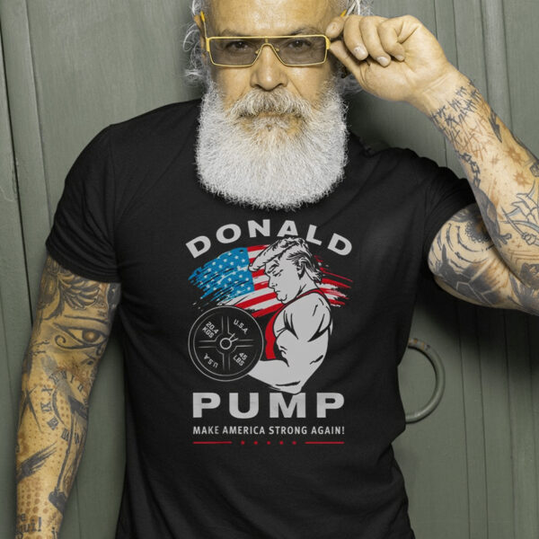 Donald Pump Make America Strong Again Patriotic T-Shirt