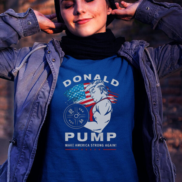 Donald Pump Make America Strong Again Patriotic T-Shirt - Image 2