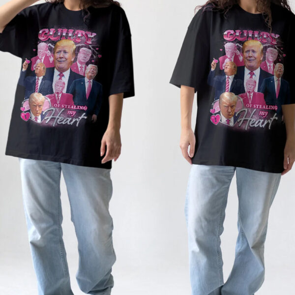 Donald Trump: Guilty of Stealing My Heart T-Shirt - Image 3