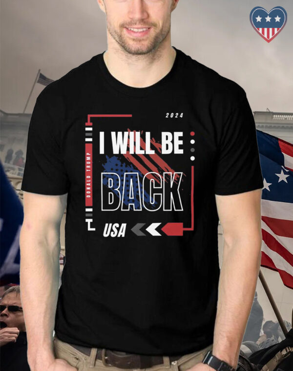 Donald Trump "I Will Be Back" Patriotic Cotton T-Shirt