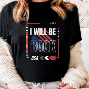 Donald Trump I Will Be Back T Shirt