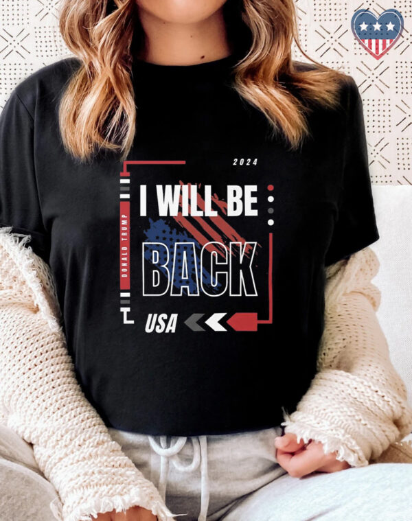 Donald Trump "I Will Be Back" Patriotic Cotton T-Shirt - Image 2