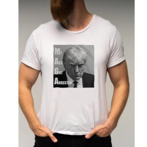 Donald Trump Mugshot My Ass Got Arrested Shirt