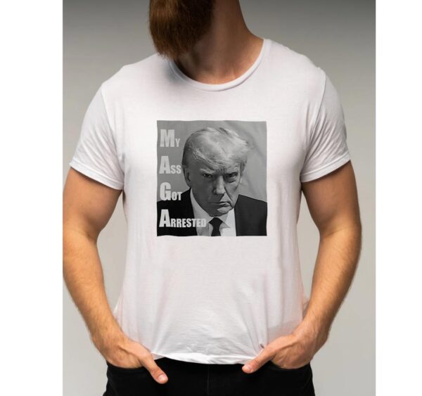 Donald Trump Mugshot "My Ass Got Arrested" T-Shirt: A Humorous Statement Piece - Image 2