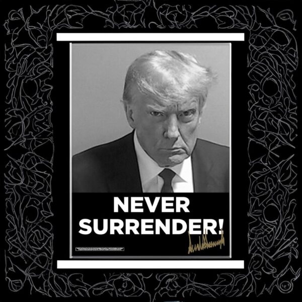 Donald Trump shares mugshot Never Surrender Signed Poster