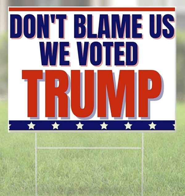 Dont Blame Us We Voted Trump 2024 Yard Sign: Show Your Support for the 45th President - Image 2