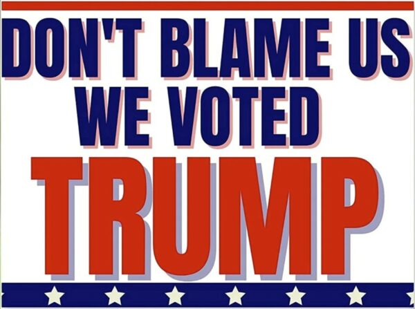 Dont Blame Us We Voted Trump 2024 Yard Sign: Show Your Support for the 45th President