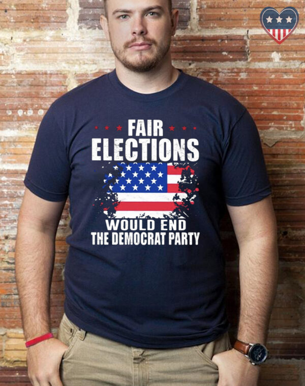 Fair Elections: End the Democrat Party | American Flag T-Shirt