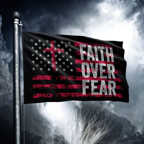 Unleash Your Faith: Conquer Fear with Our Faith Over Fear Flag