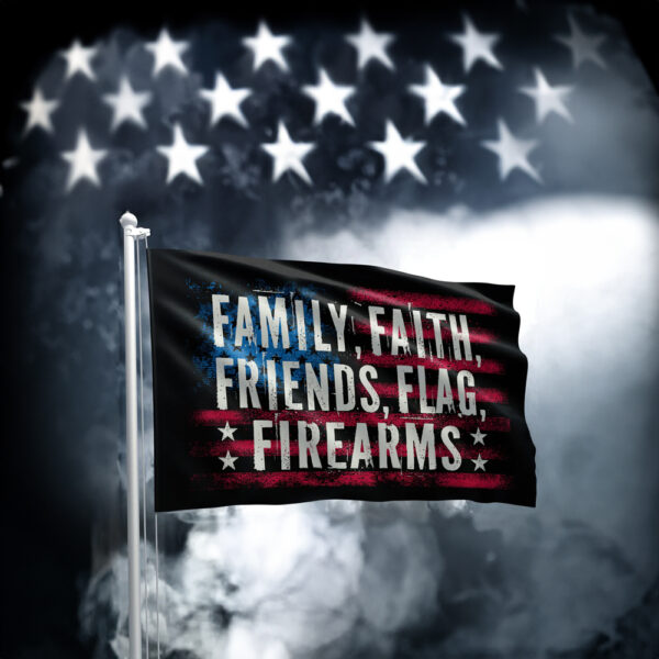 Patriotic Family Values Flag: Faith, Family, Friends, Firearms