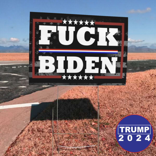 Show Your Patriotism: Fuck Joe Biden 2024 Yard Sign