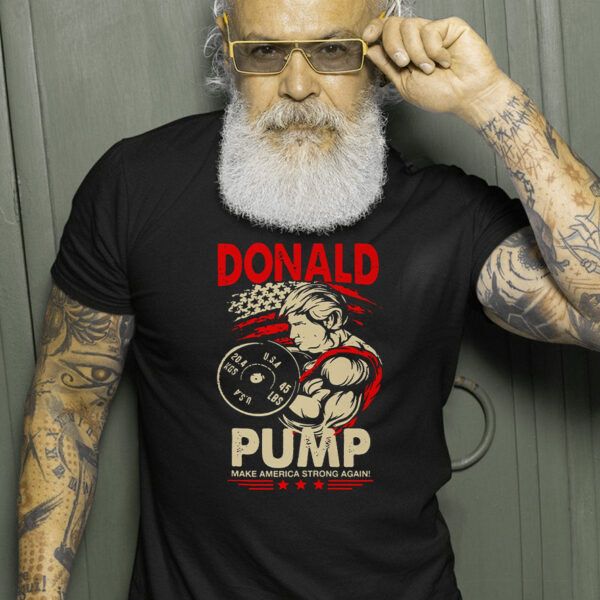 Pump Up Your Patriotism: Make America Swole Again with the Donald Pump T-Shirt