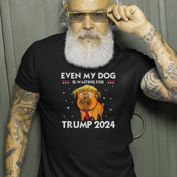 Funny Republicans: Even My Dog Is Waiting for Trump 2024 T-Shirt