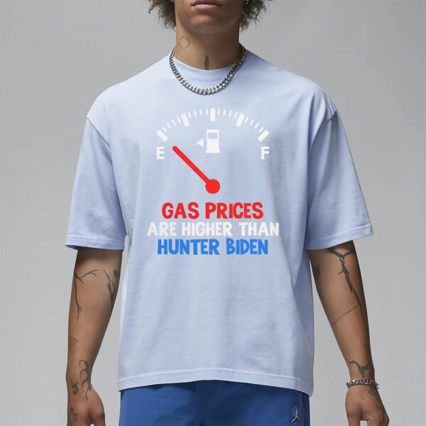 Gas Prices Higher Than Hunter Biden: The Ultimate Political Statement T-Shirt