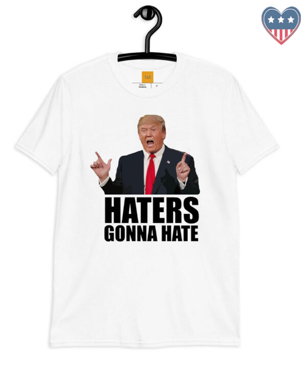 Haters Gonna Hate: Show Your Support for Donald Trump with This Bold T-Shirt