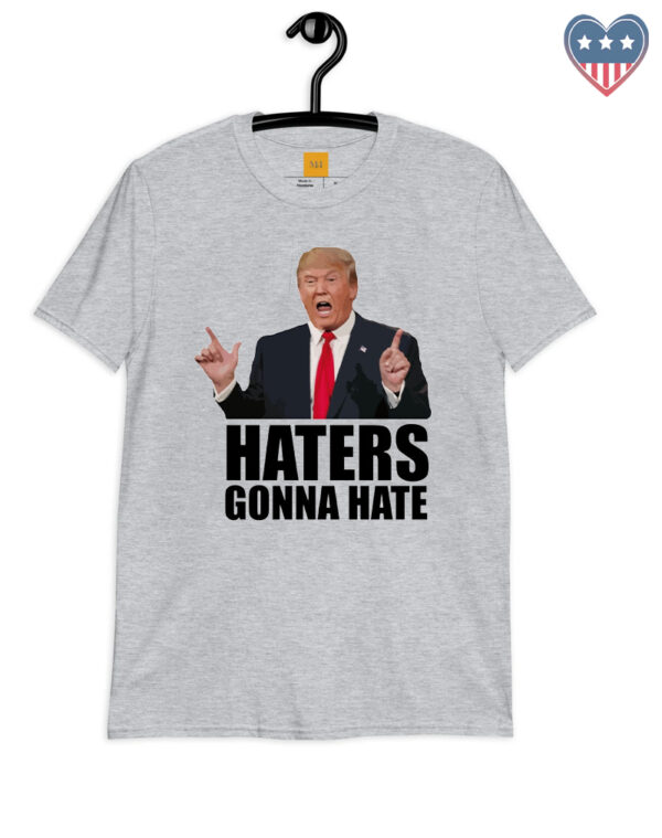 Haters Gonna Hate: Show Your Support for Donald Trump with This Bold T-Shirt - Image 2