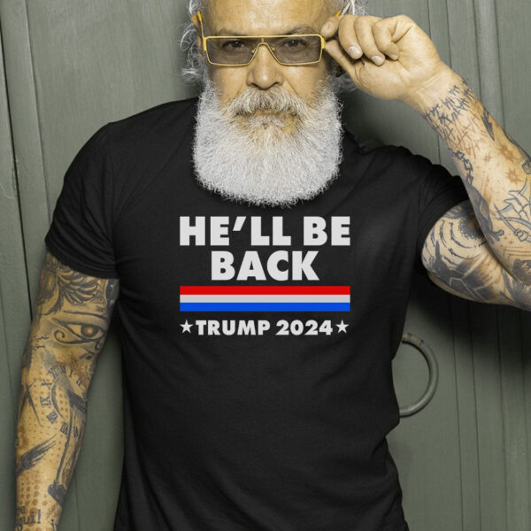 He'll Be Back: Trump 2024 T-Shirt for Supporters - Image 2