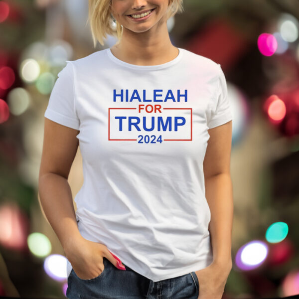 Hialeah for Trump 2024: Show Your Support with Our Exclusive T-Shirt - Image 2