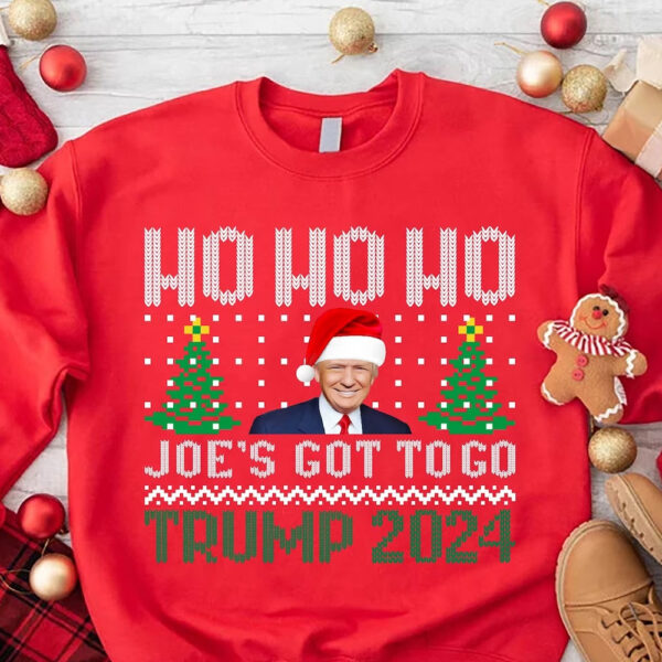 Ho Ho Ho Joe's Got To Go: Trump 2024 Christmas Sweatshirt