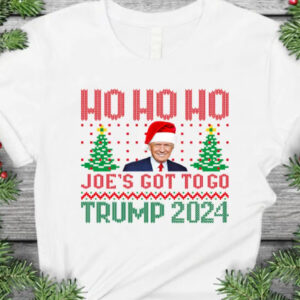 Ho ho ho Joes Got To Go Trump 2024 TShirt