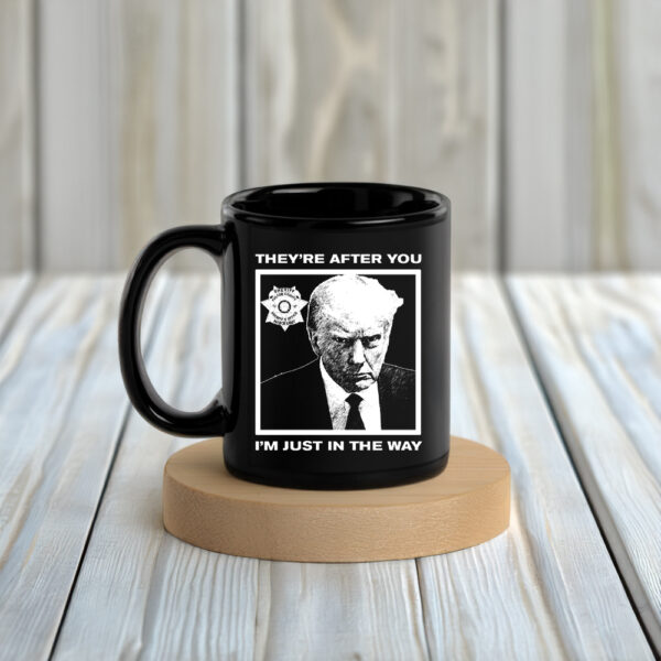 Howie Carr Mug: Trump Mugshot "They're After You, I'm Just in the Way - Image 2