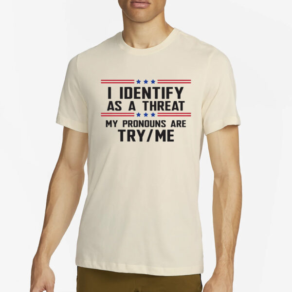 Declare Your Identity: I Identify As A Threat T-Shirt