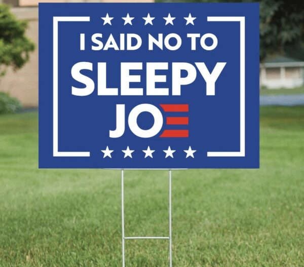 I Said NO to Sleepy Joe Biden 2024 Yard Sign: Show Your Support for Conservative Values