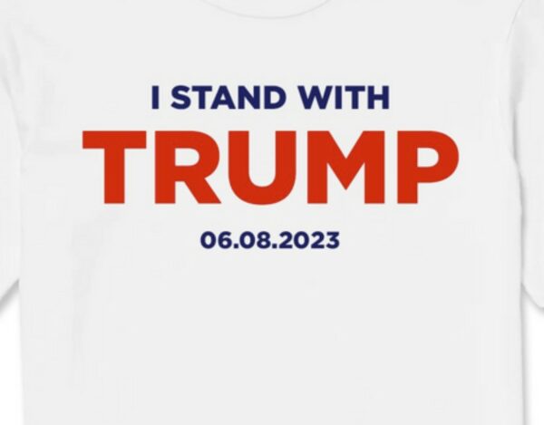 Show Your Support: I Stand With Trump 6.8.23 T-Shirt - Image 2