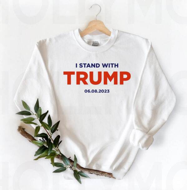 Show Your Support: I Stand With Trump 6.8.23 Unisex Sweatshirt