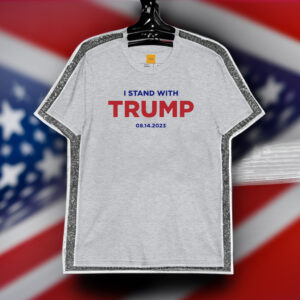 I Stand With Trump 8 14 Shirt