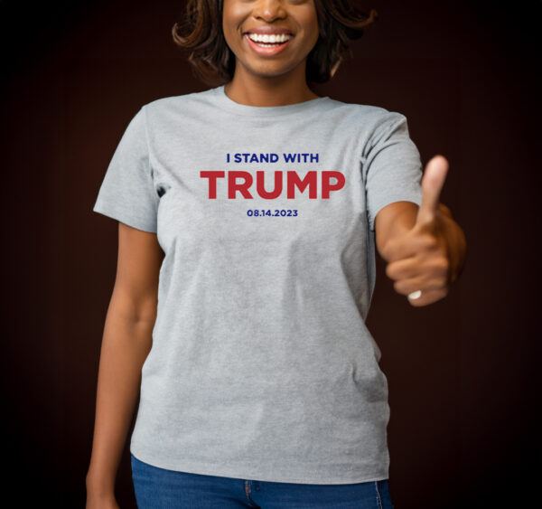 Show Your Support: I Stand With Trump (8.14) T-Shirt - Image 3