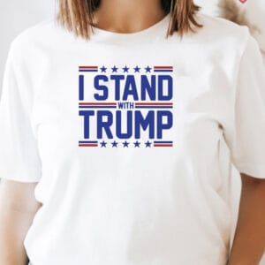 I stand with Trump t shirt