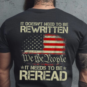 It Doesnt Need To Be Rewritten It Needs To Be Reread Shirts