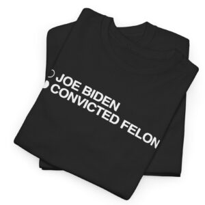 Joe Biden Convicted Felon Shirts