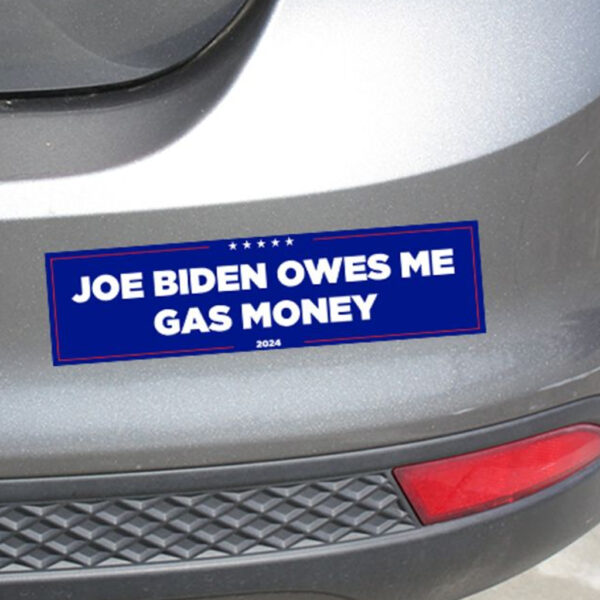 Joe Biden Owes Me Gas Money Bumper Sticker: Express Your Frustration with Style