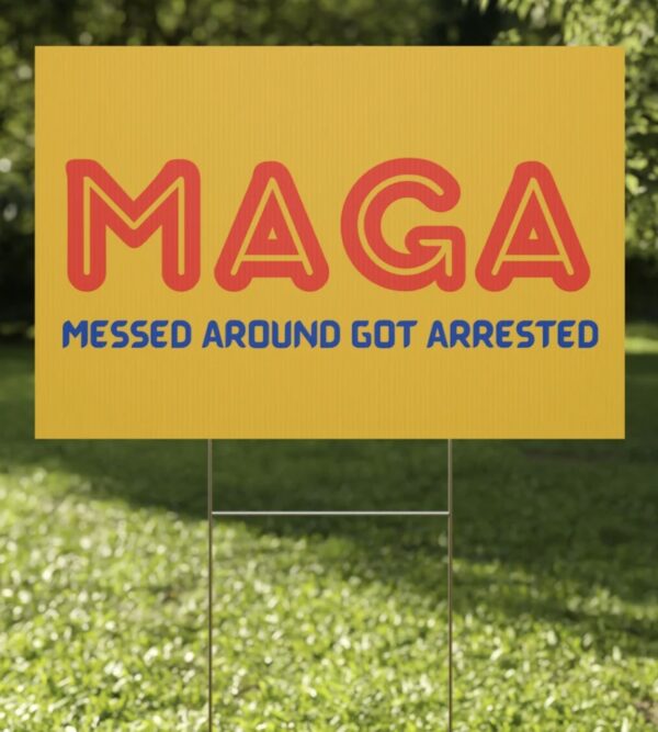 MAGA 2024: Messed Around, Got Arrested Yard Sign - Image 2