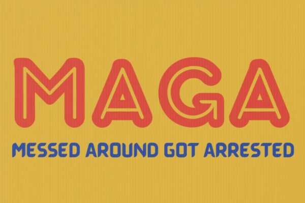 MAGA 2024: Messed Around, Got Arrested Yard Sign